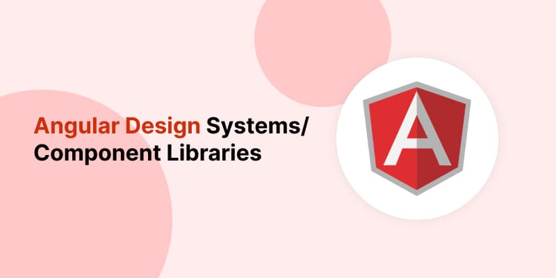 Angular Design Systems/Component Libraries