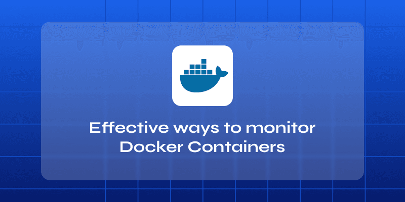Effective ways to monitor Docker Containers: banner image
