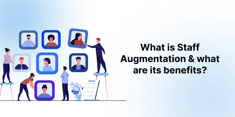 What is Staff Augmentation & what are its benefits