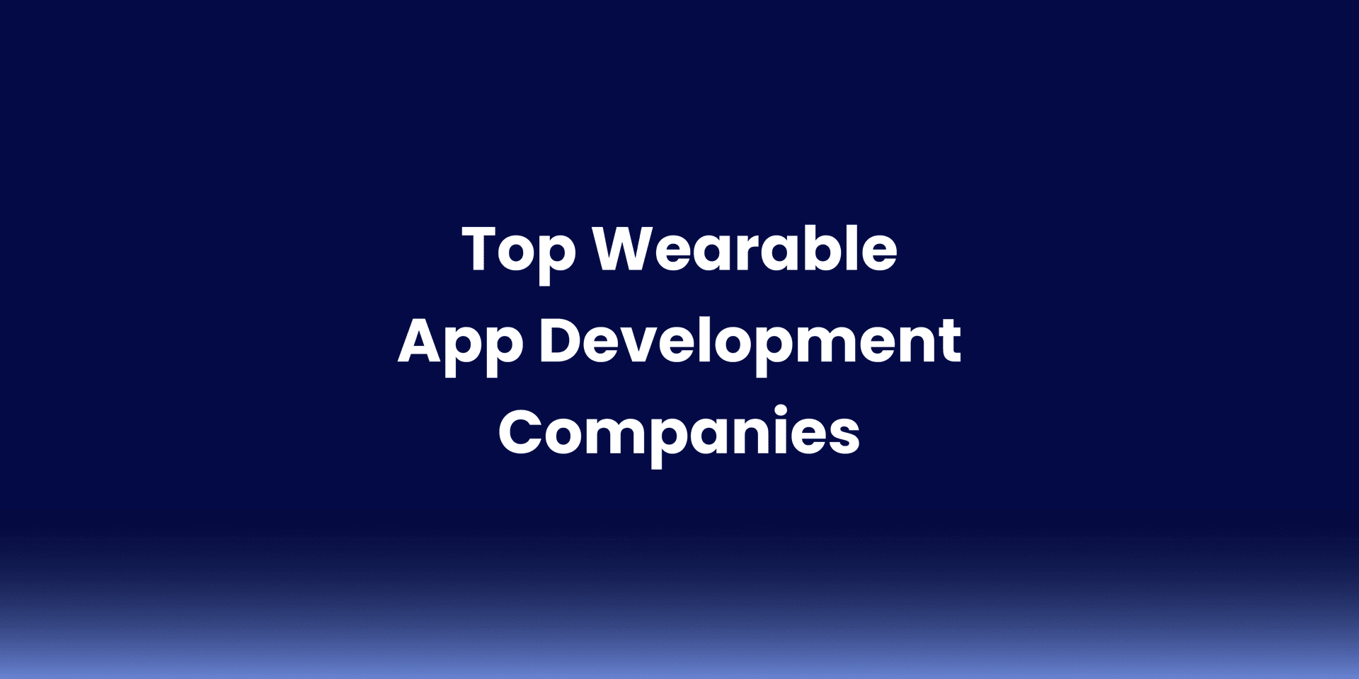 A banner image for a blog that lists of top 25 wearable app development companies
