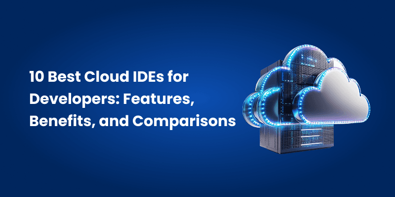 10 Best Cloud IDEs for Developers_ Features