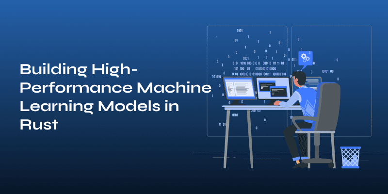 Building High-Performance Machine Learning Models in Rust