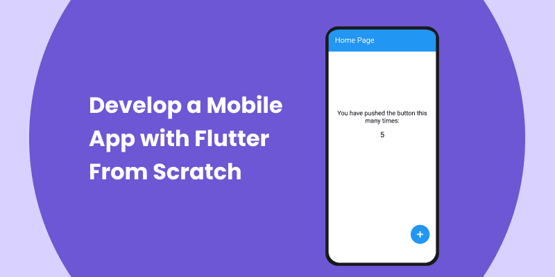 How to Develop a Mobile App with Flutter From Scratch