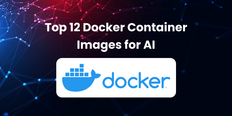 Top 12 Docker Container Images for AI graphic image